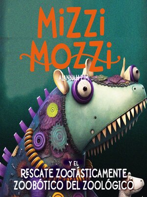 cover image of Mizzi Mozzi Y El Rescate Zootásticamente Zoobótico Del Zoológico